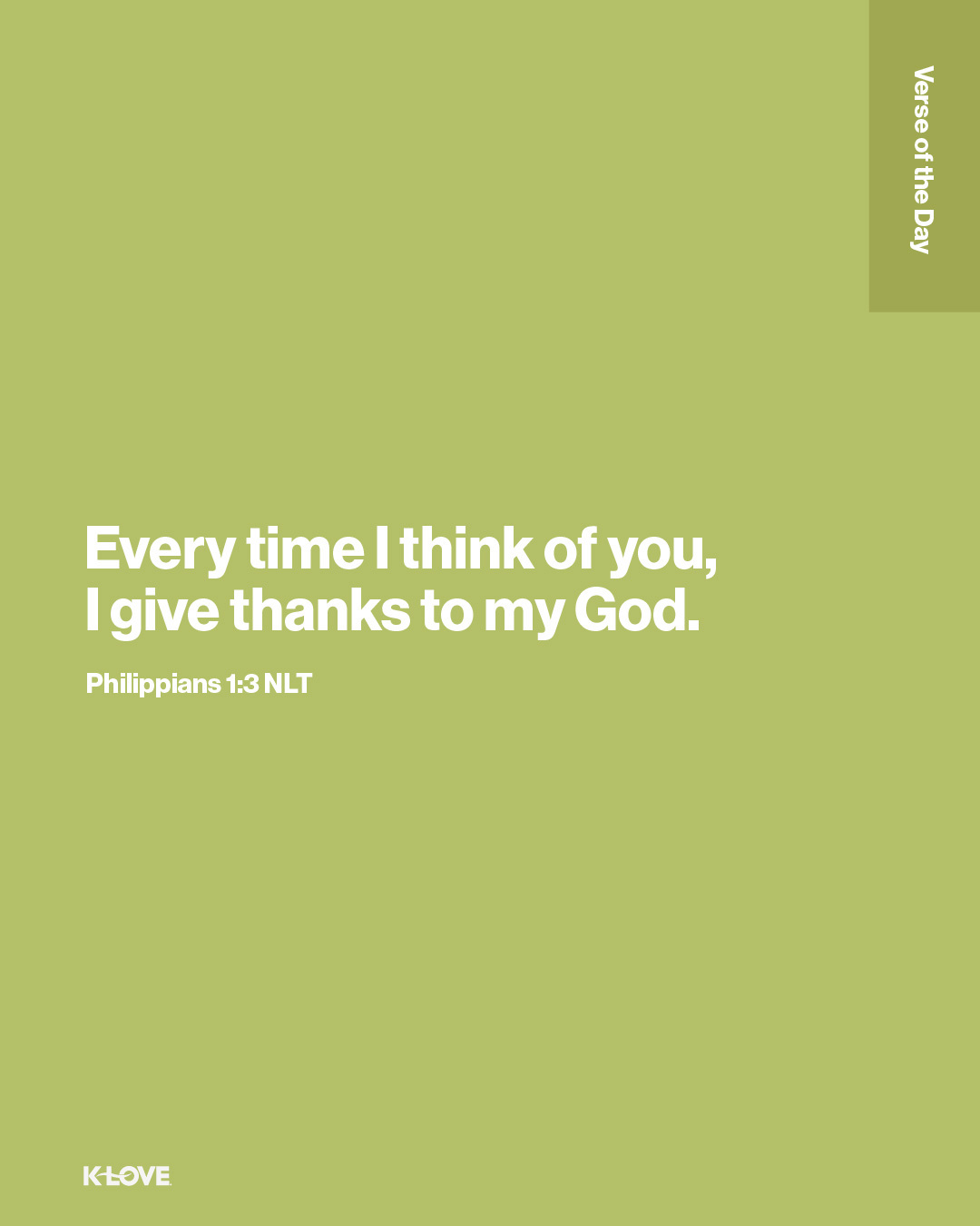 Every time I think of you, I give thanks to my God.