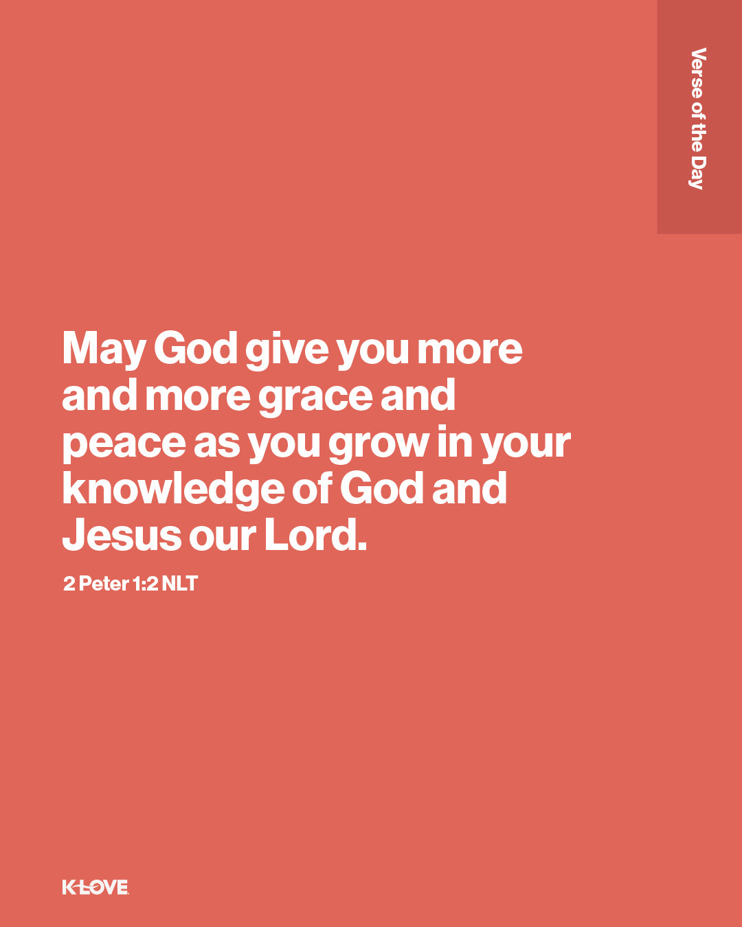 May God give you more and more grace and peace as you grow in your knowledge of God and Jesus our Lord.