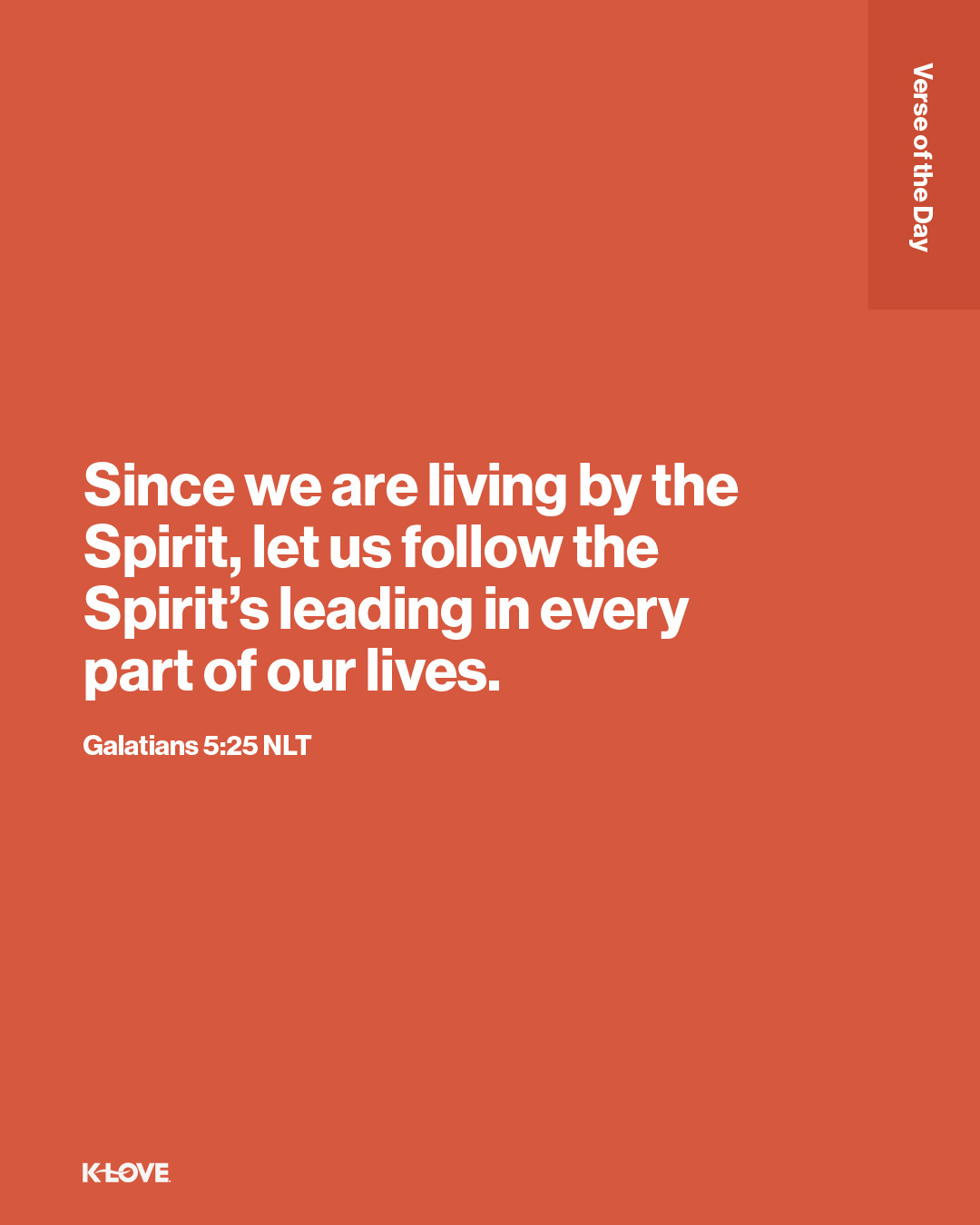 Since we are living by the Spirit, let us follow the Spirit’s leading in every part of our lives.