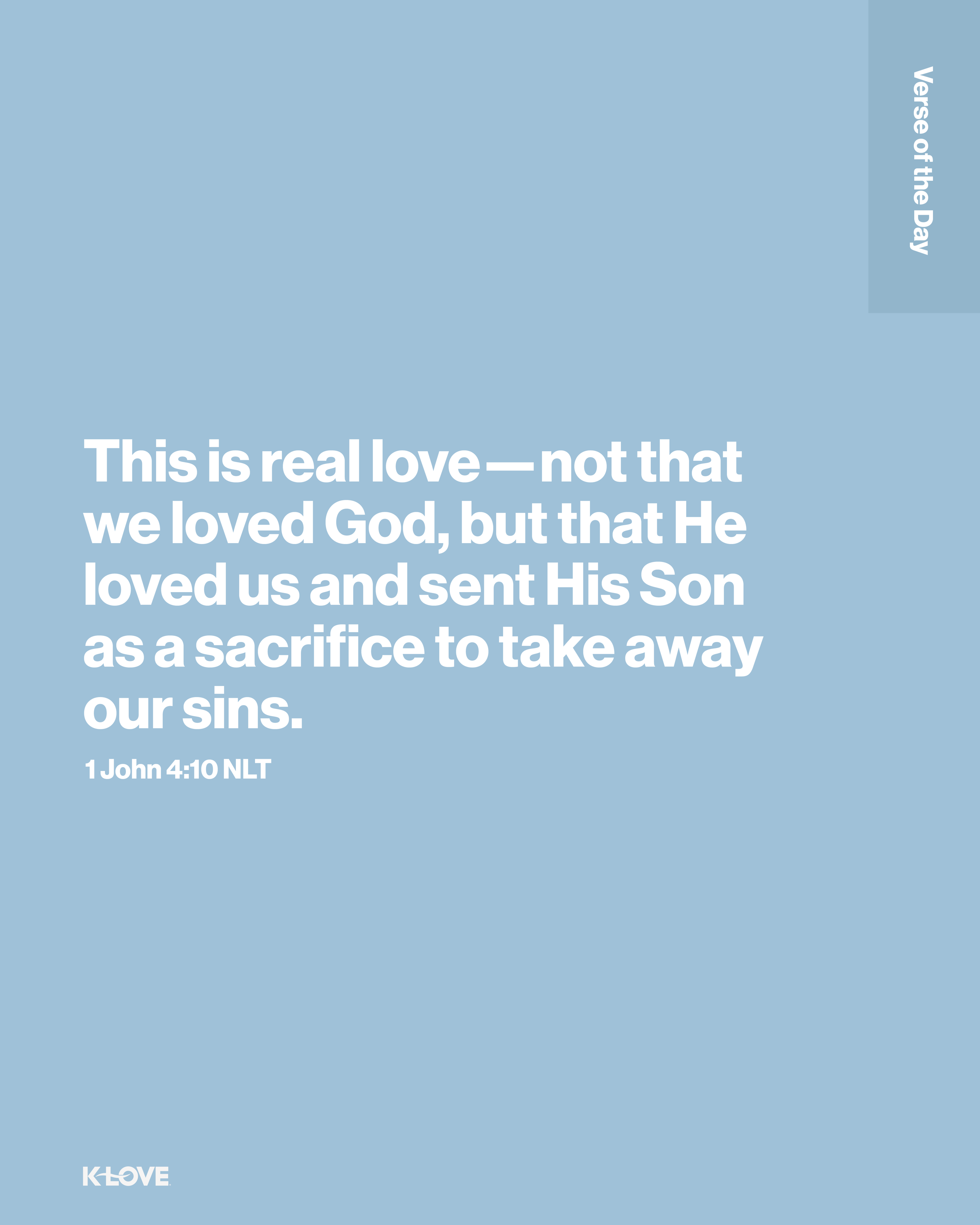 This is real love—not that we loved God, but that He loved us and sent His Son as a sacrifice to take away our sins.