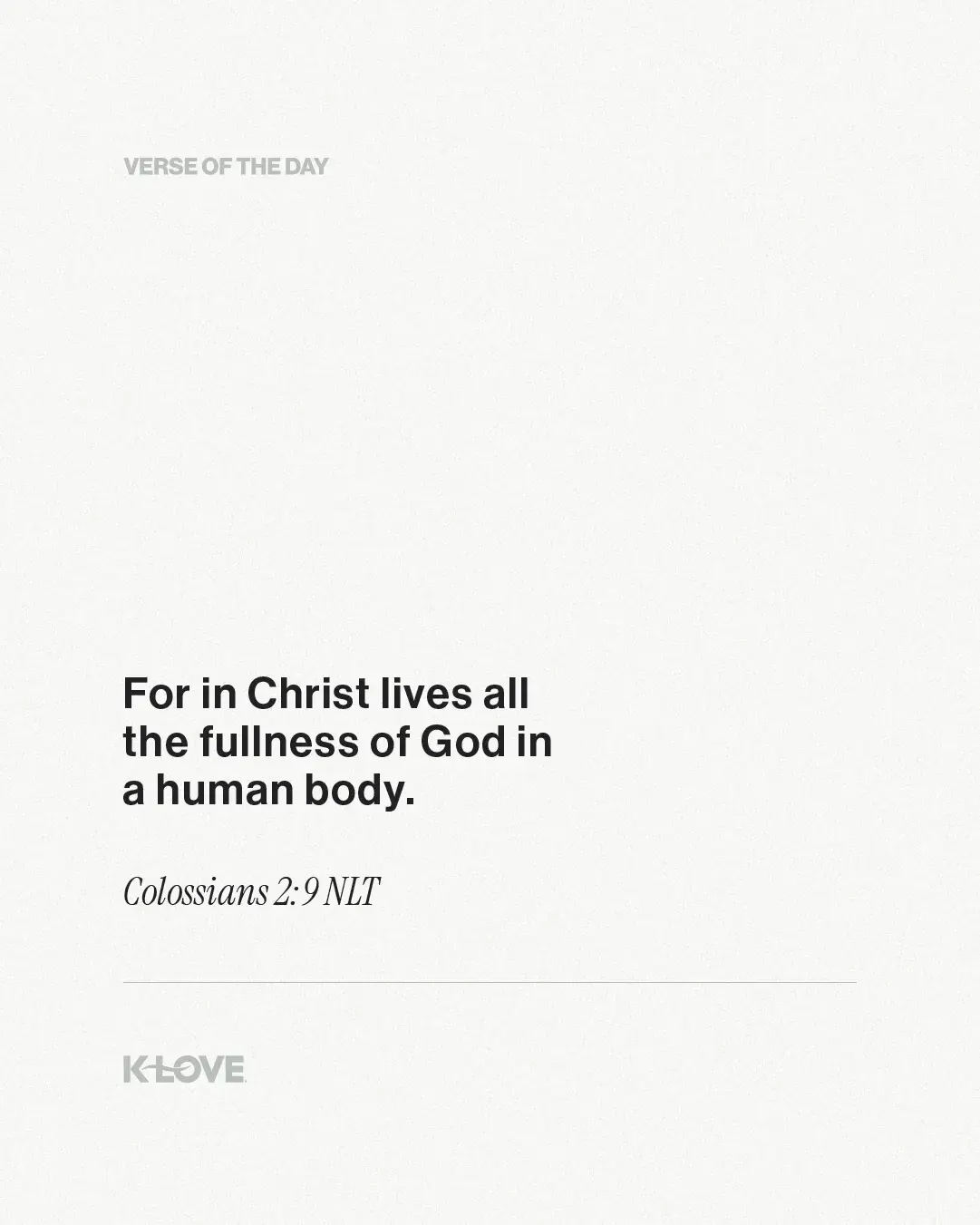 For in Christ lives all the fullness of God in a human body.