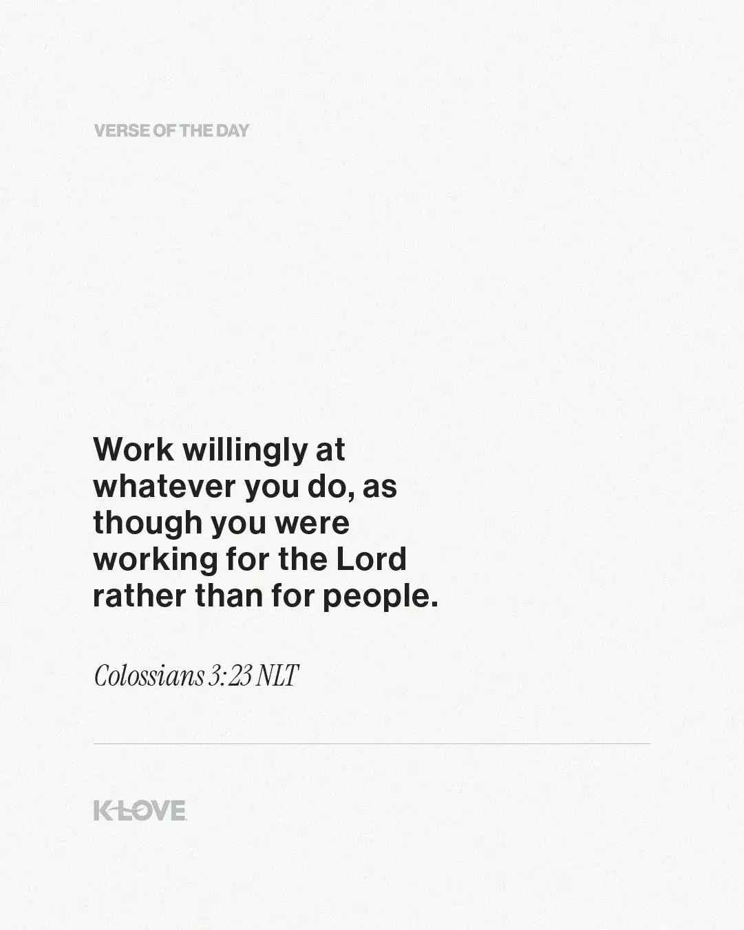 Work willingly at whatever you do, as though you were working for the Lord rather than for people.
