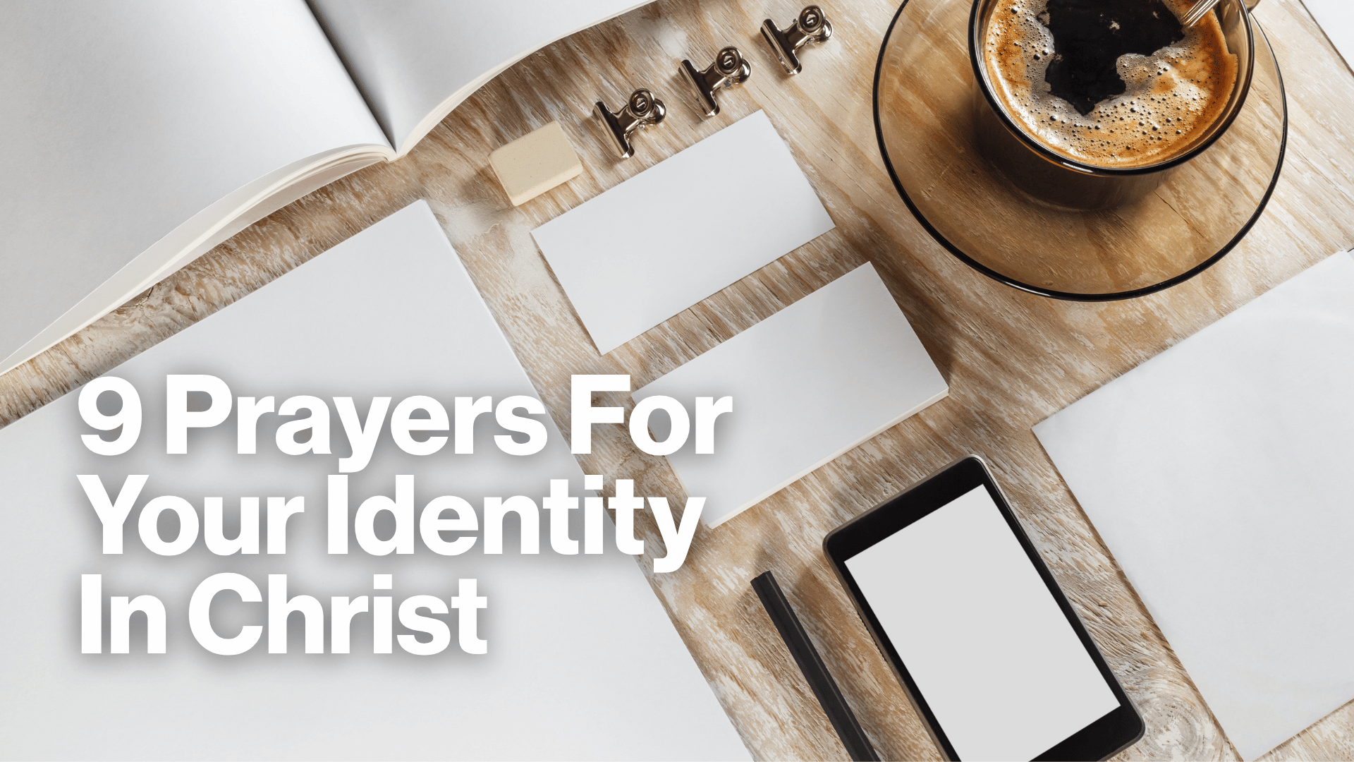 9 Prayers For Your Identity In Christ Image