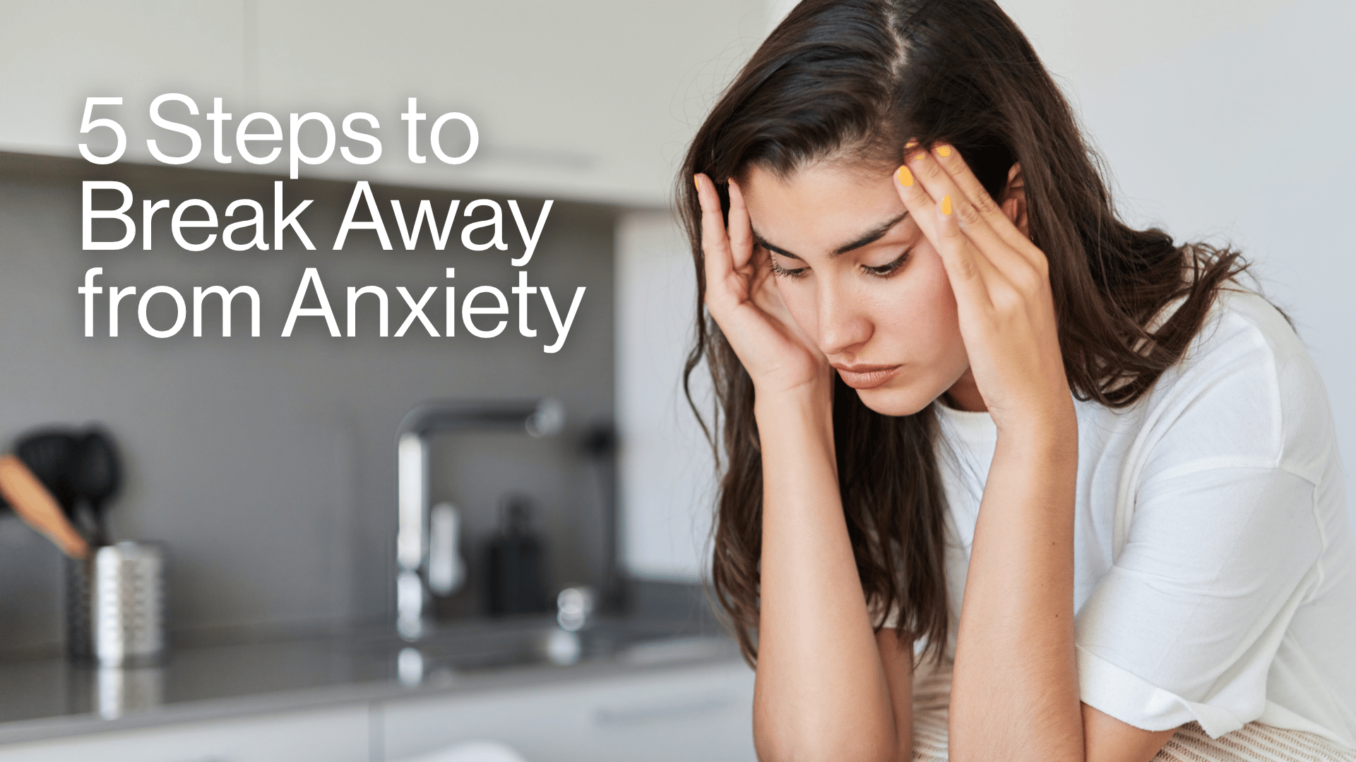 5 Steps to Break Away from Anxiety Image