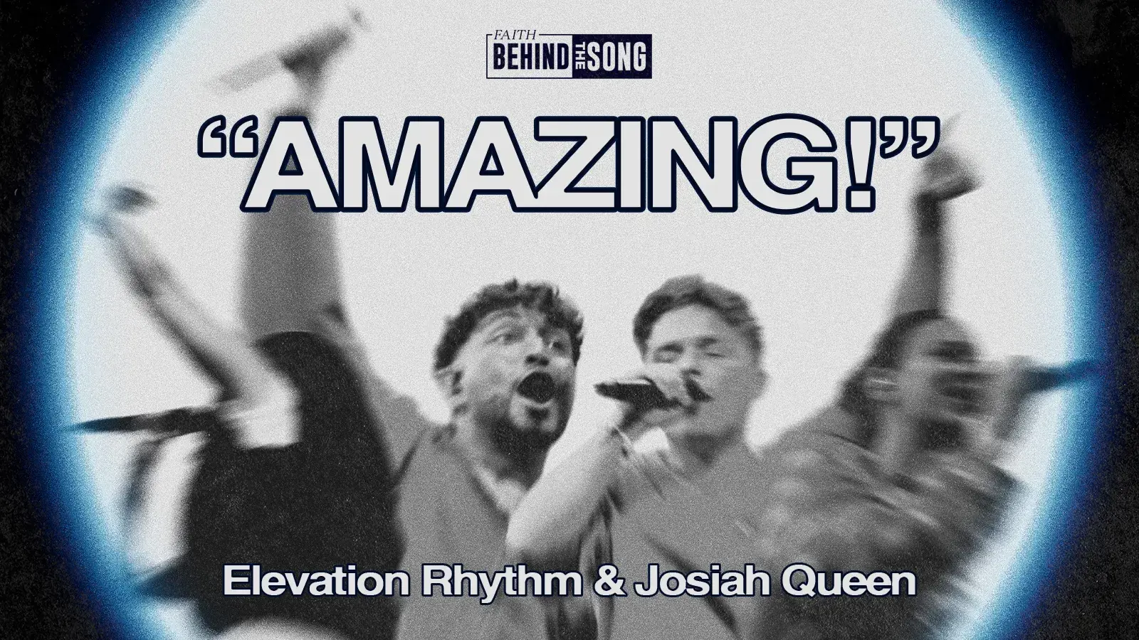 Faith Behind The song: "Amazing!" Elevation Rhythm & Josiah Queen