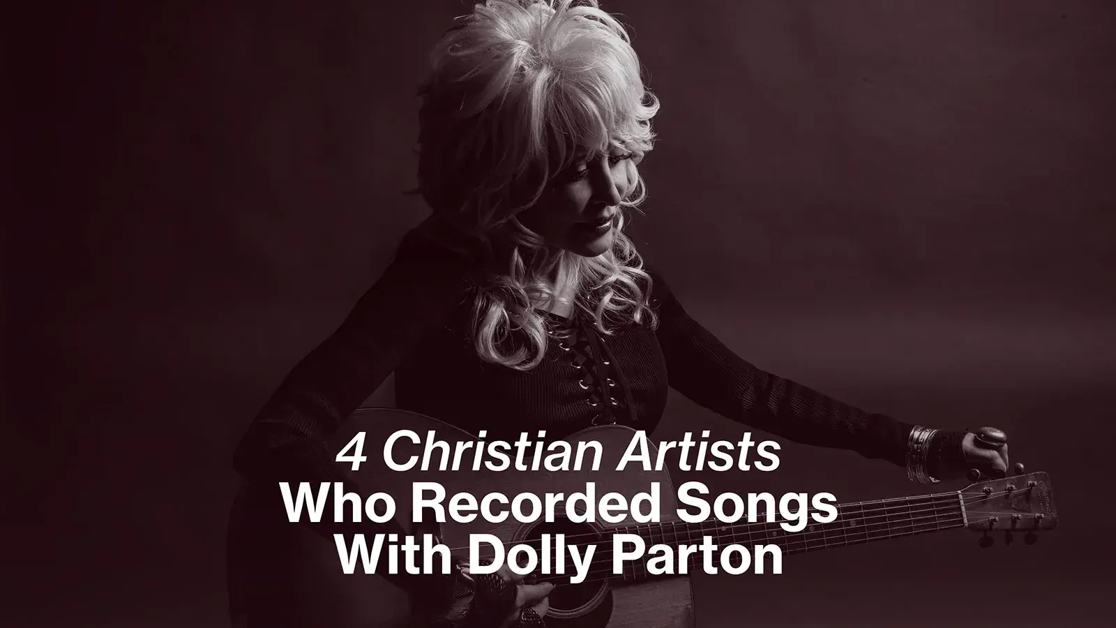 Four Christian Artists Who Recorded Songs With Dolly Parton