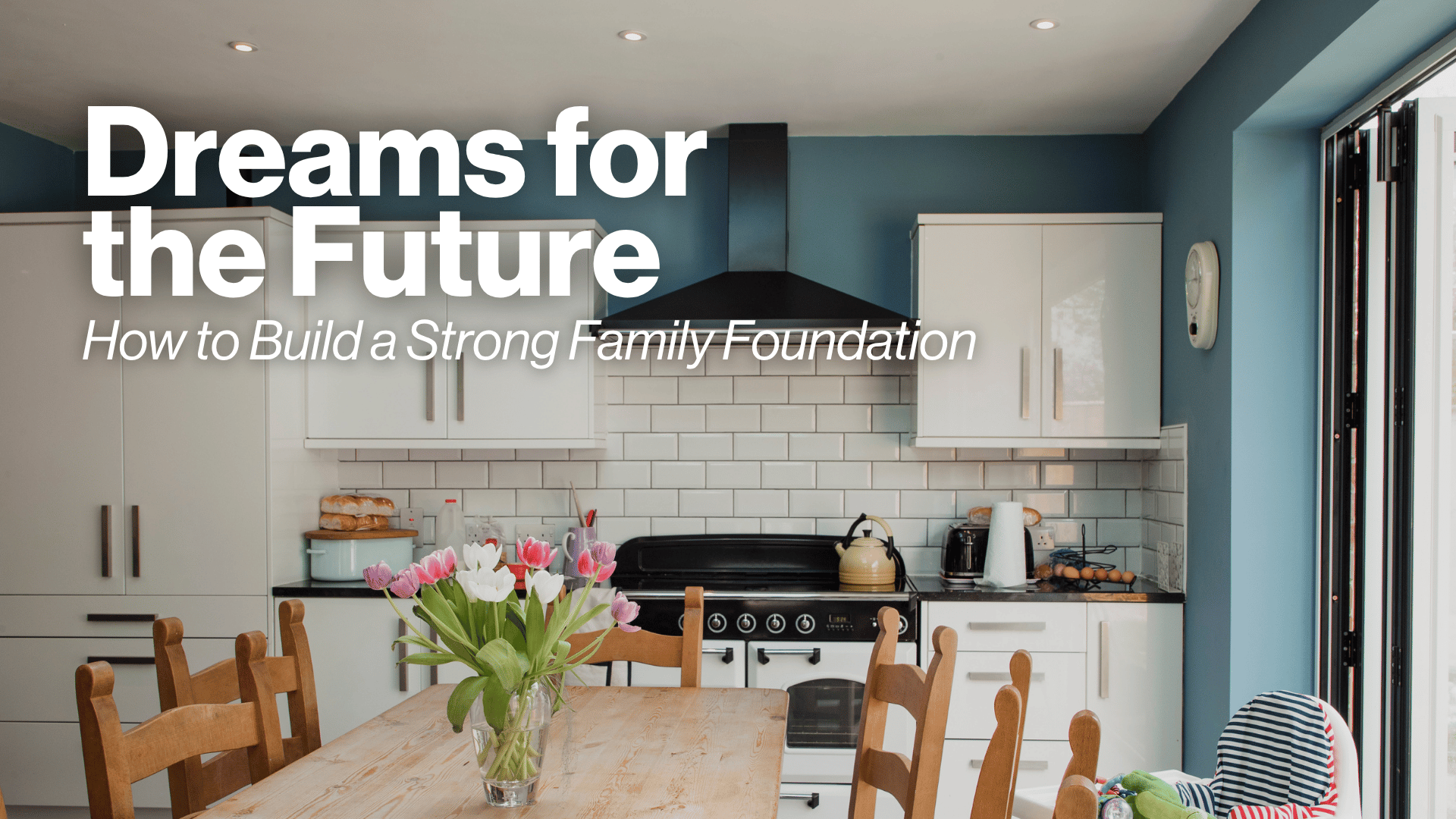 Dreams for the Future: How to Build a Strong Family Foundation Image