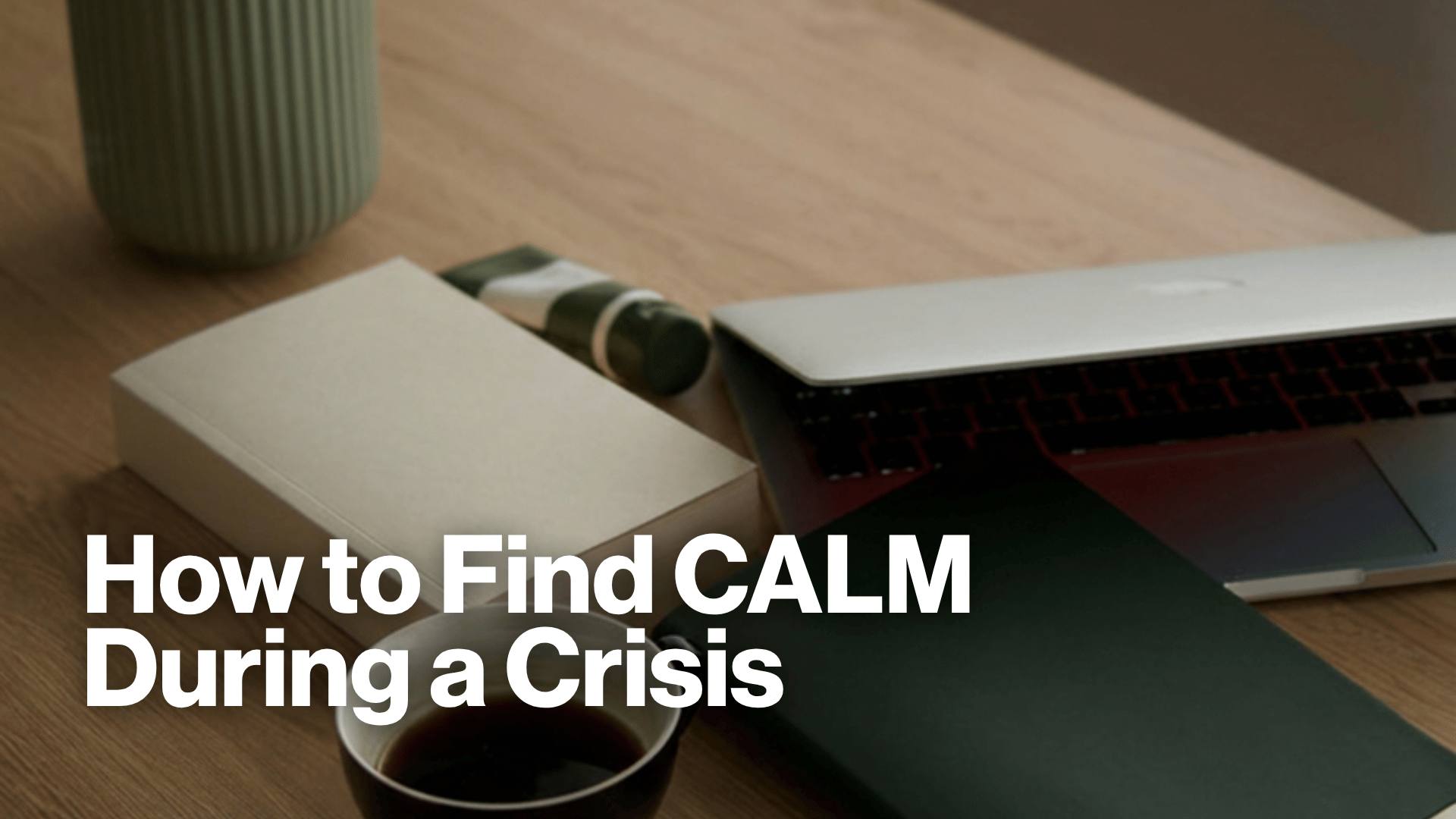 How to Find CALM During a Crisis Image