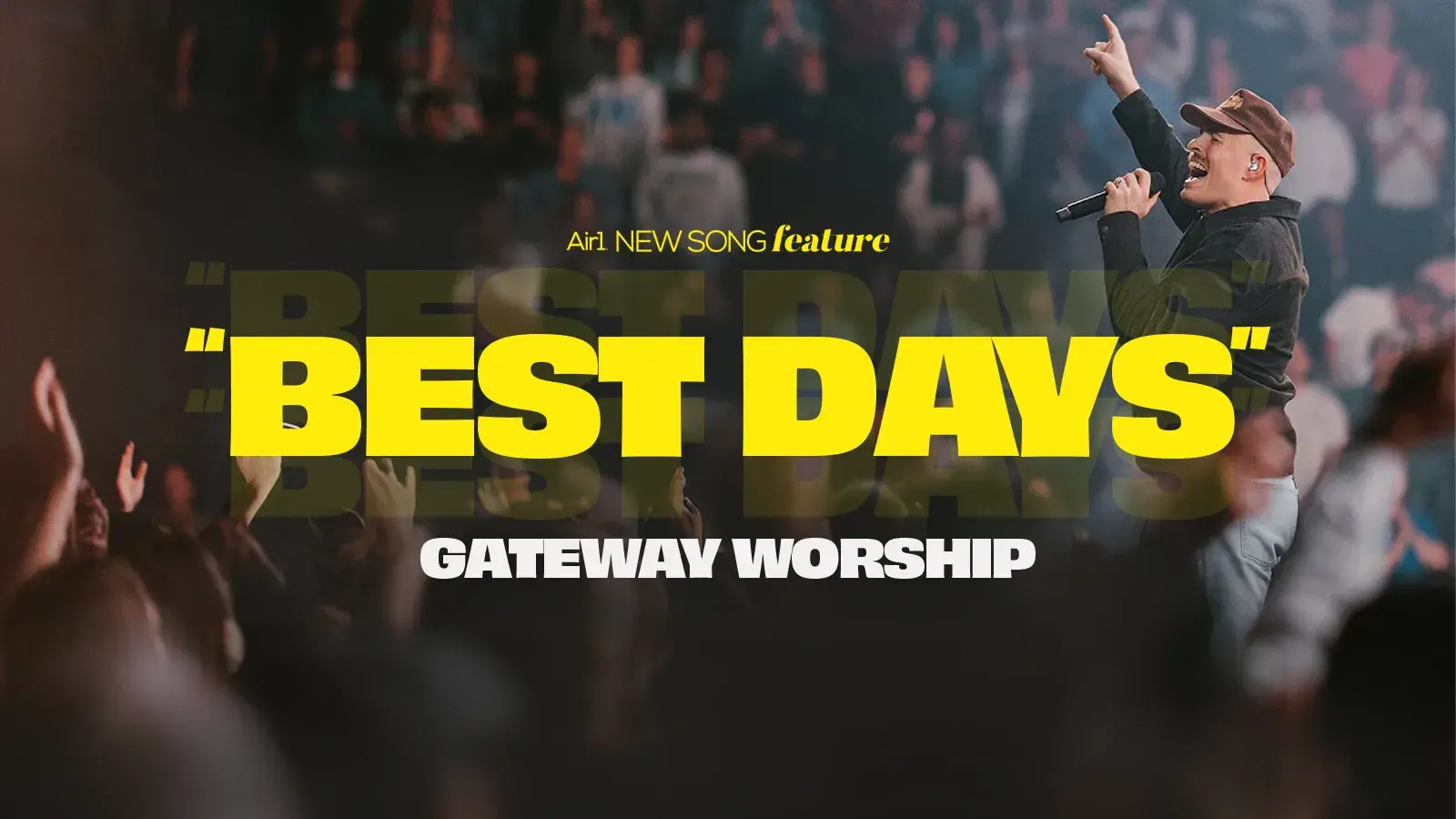 Air1 New Song Feature: "Best Days" Gateway Worship