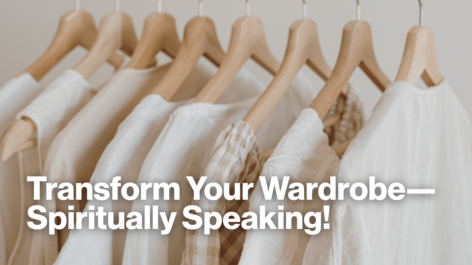 Transform Your Wardrobe–Spiritually Speaking! Image