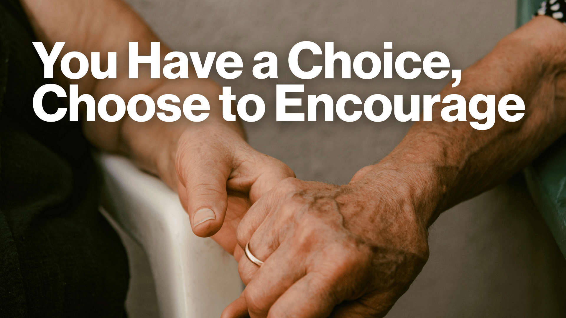 You Have a Choice, Choose to Encourage Image