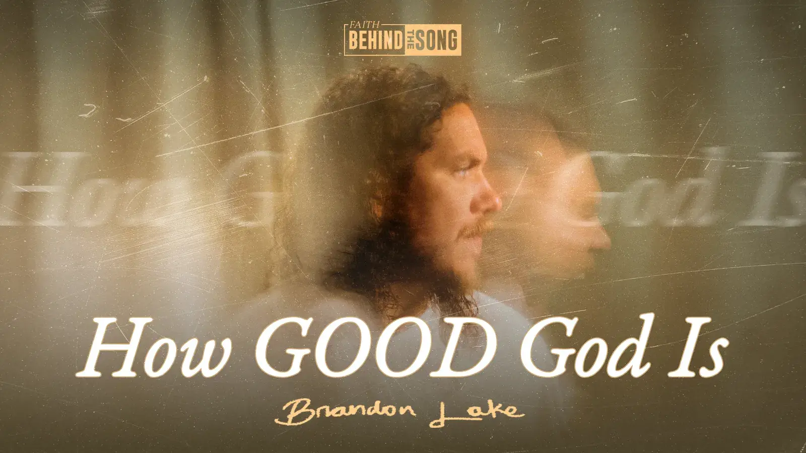 Faith Behind The Song: "How Good God Is" Brandon Lake