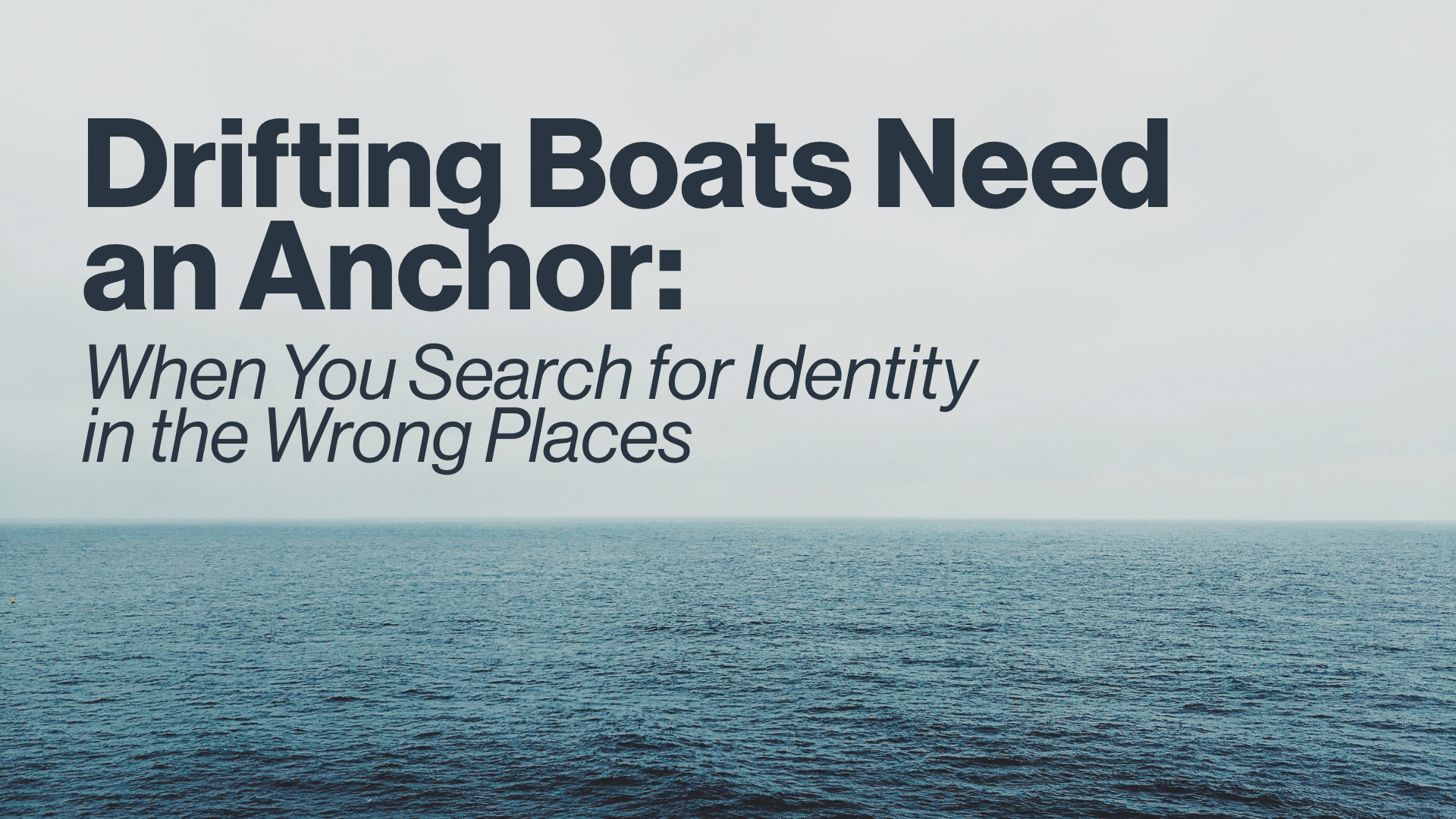 Drifting Boats Need an Anchor: When You Search for Identity in the Wrong Places