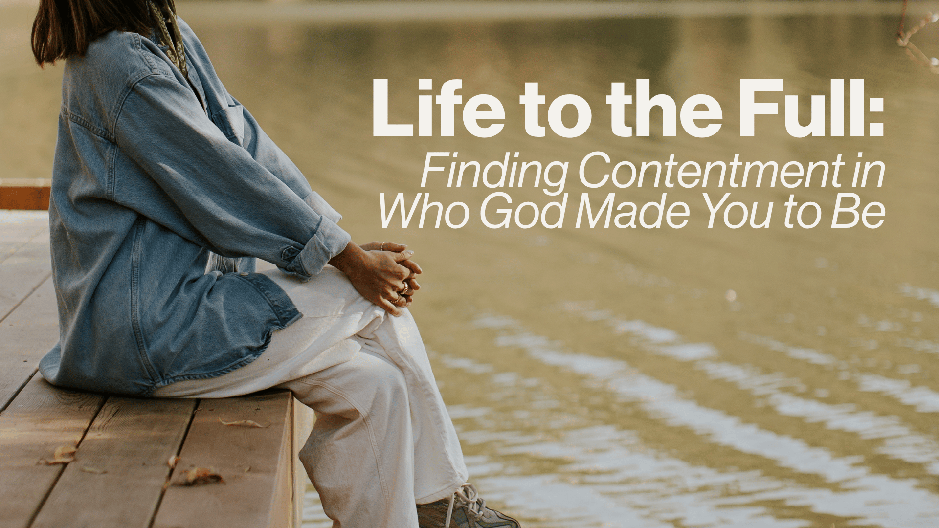 Life to the Full: Finding Contentment in Who God Made You to Be Image