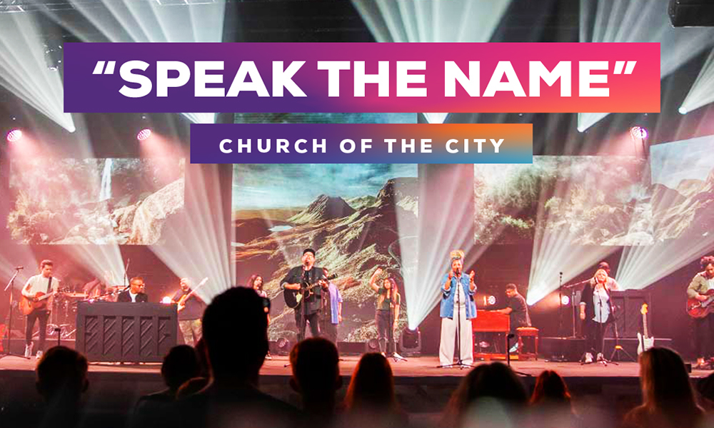 "Speak the Name" Church of the City