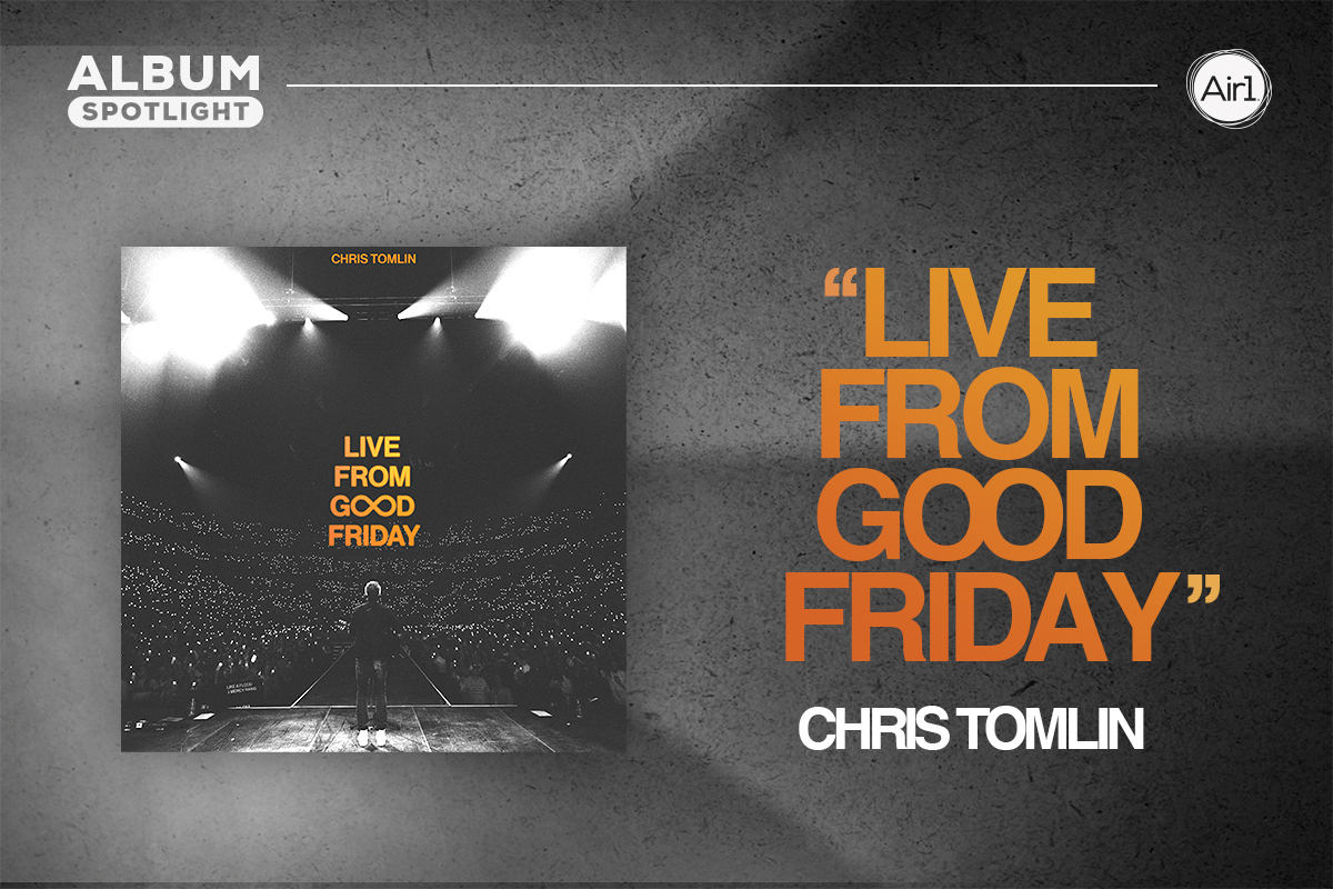 Album Spotlight: "Live From Good Friday" Chris Tomlin