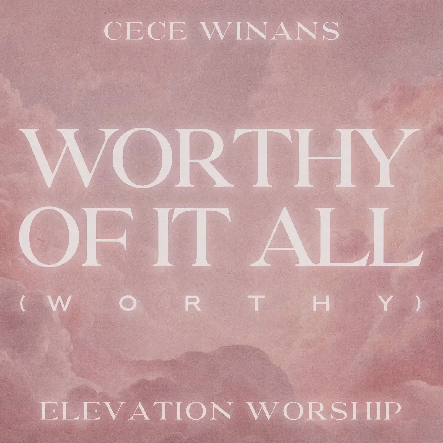 Worthy Of It All (Worthy)