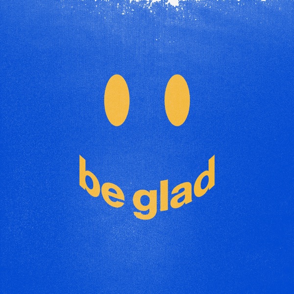 Be Glad