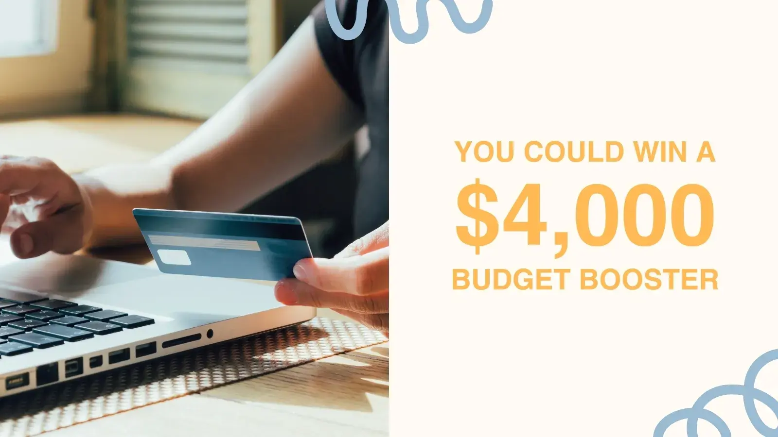 You could win a 4000 dollar budget booster