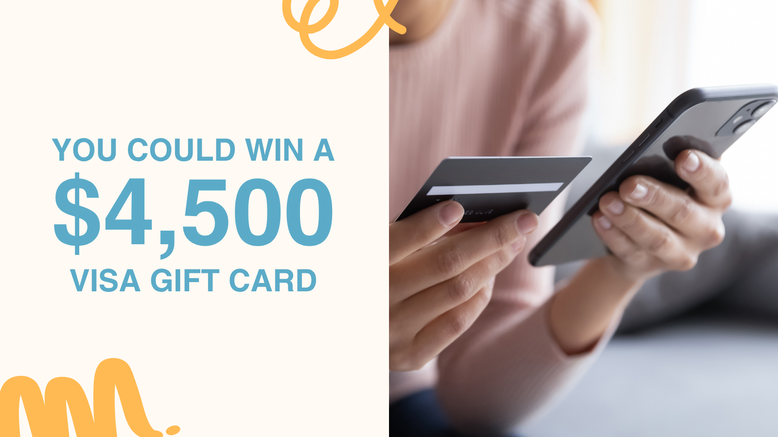 You could win a 4500 dollar Visa gift card