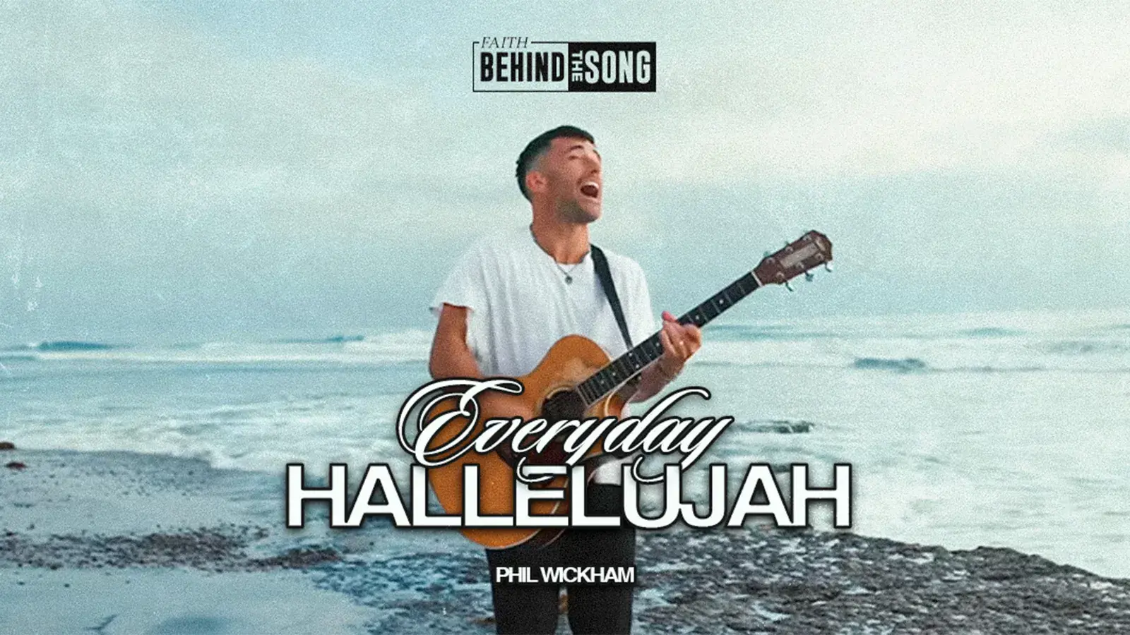 Faith Behind The Song: "Everyday Hallelujah" Phil Wickham