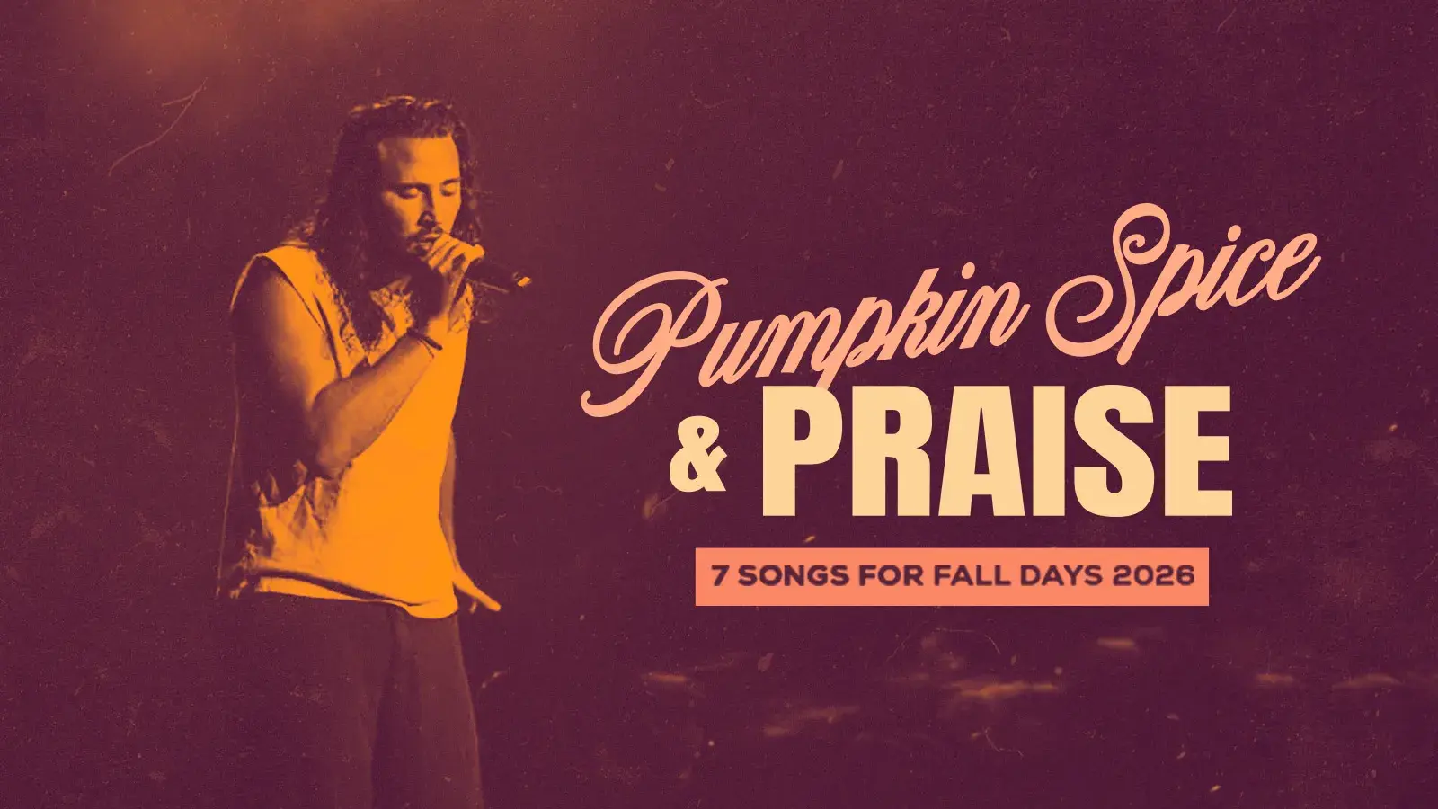 Pumpkin Spice & Praise: 7 Songs for Fall Days 2026