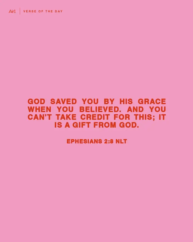 God saved you by His grace when you believed. And you can’t take credit for this; it is a gift from God.