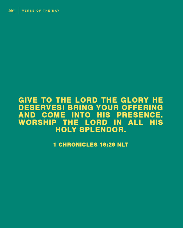 Give to the LORD the glory He deserves! Bring your offering and come into His presence. Worship the LORD in all His holy splendor.