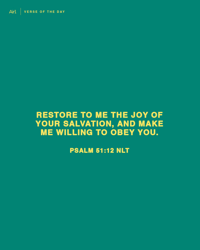 Restore to me the joy of Your salvation, and make me willing to obey You.