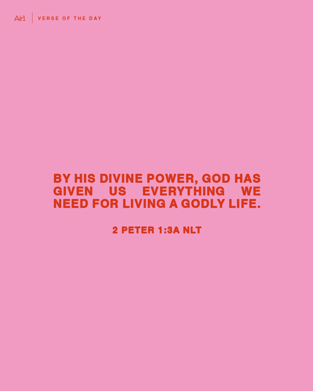 By his divine power, God has given us everything we need for living a godly life.