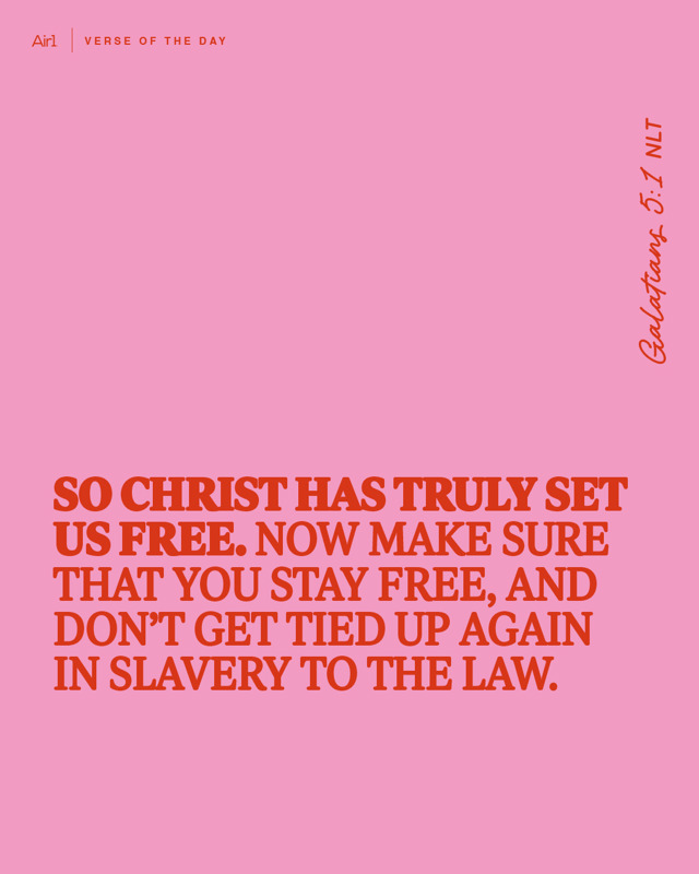 So Christ has truly set us free. Now make sure that you stay free, and don’t get tied up again in slavery to the law.