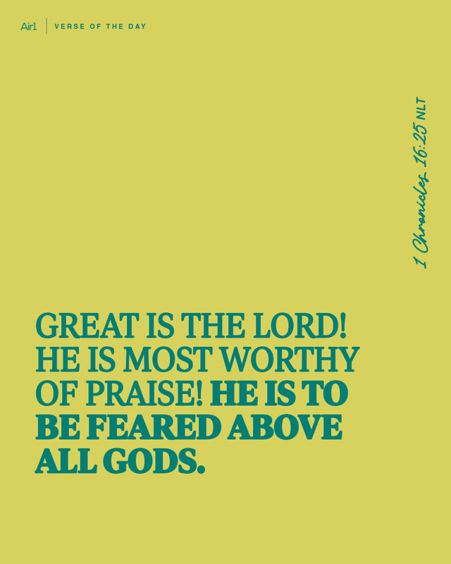 Great is the LORD! He is most worthy of praise! He is to be feared above all gods.