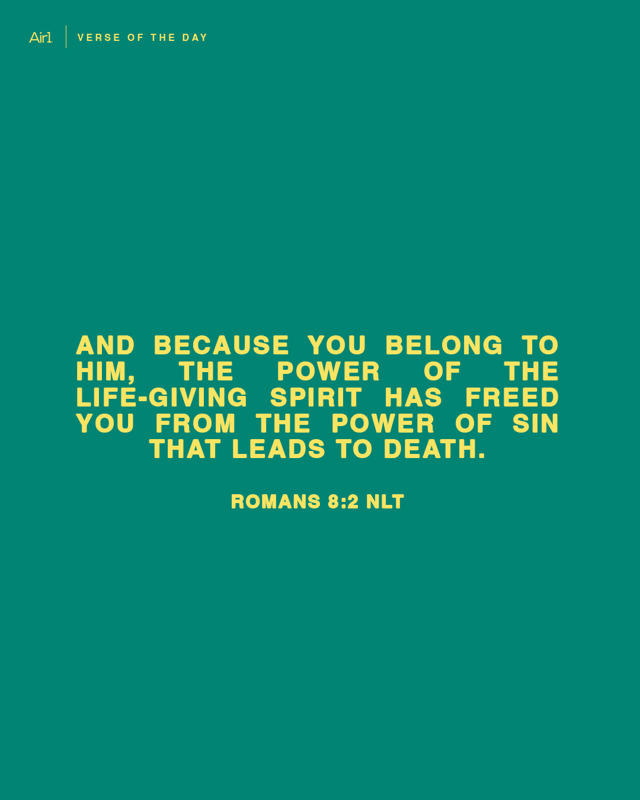 And because you belong to Him, the power of the life-giving Spirit has freed you from the power of sin that leads to death.