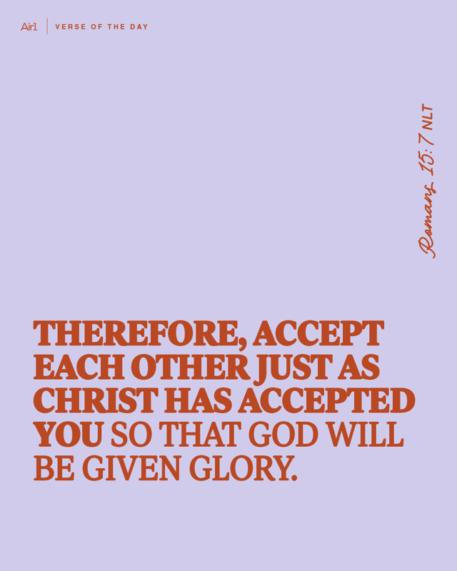 Therefore, accept each other just as Christ has accepted you so that God will be given glory.