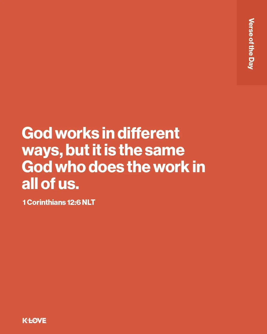 God works in different ways, but it is the same God who does the work in all of us.
