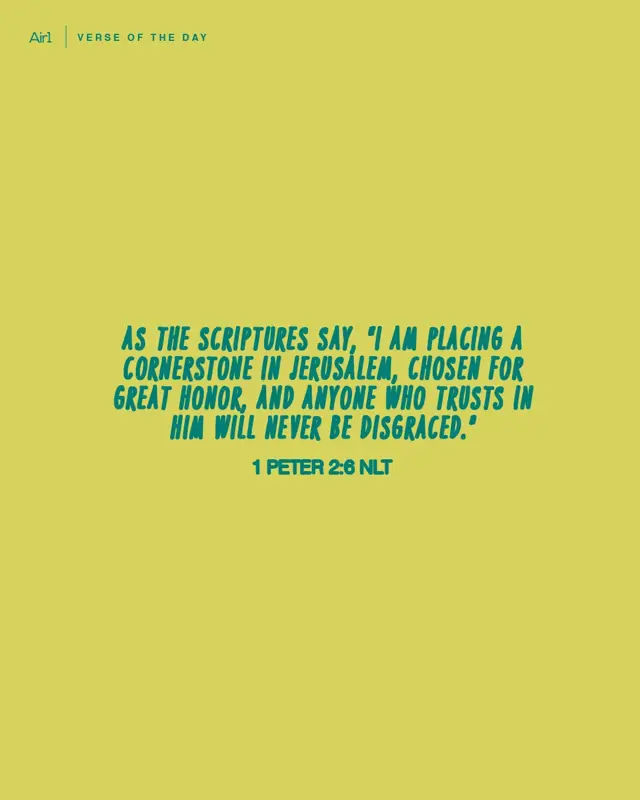As the Scriptures say, “I am placing a cornerstone in Jerusalem, chosen for great honor, and anyone who trusts in Him will never be disgraced.”