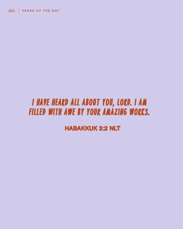 I have heard all about You, LORD. I am filled with awe by Your amazing works.