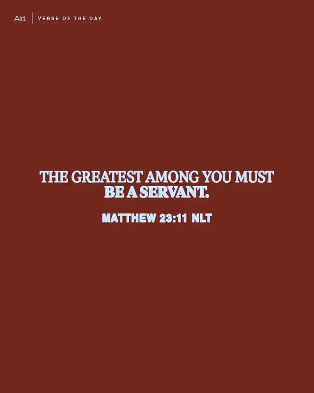 The greatest among you must be a servant.
