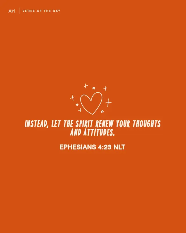 Instead, let the Spirit renew your thoughts and attitudes.