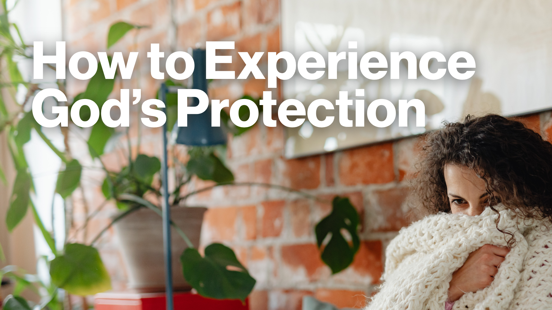 How to Experience God’s Protection Image