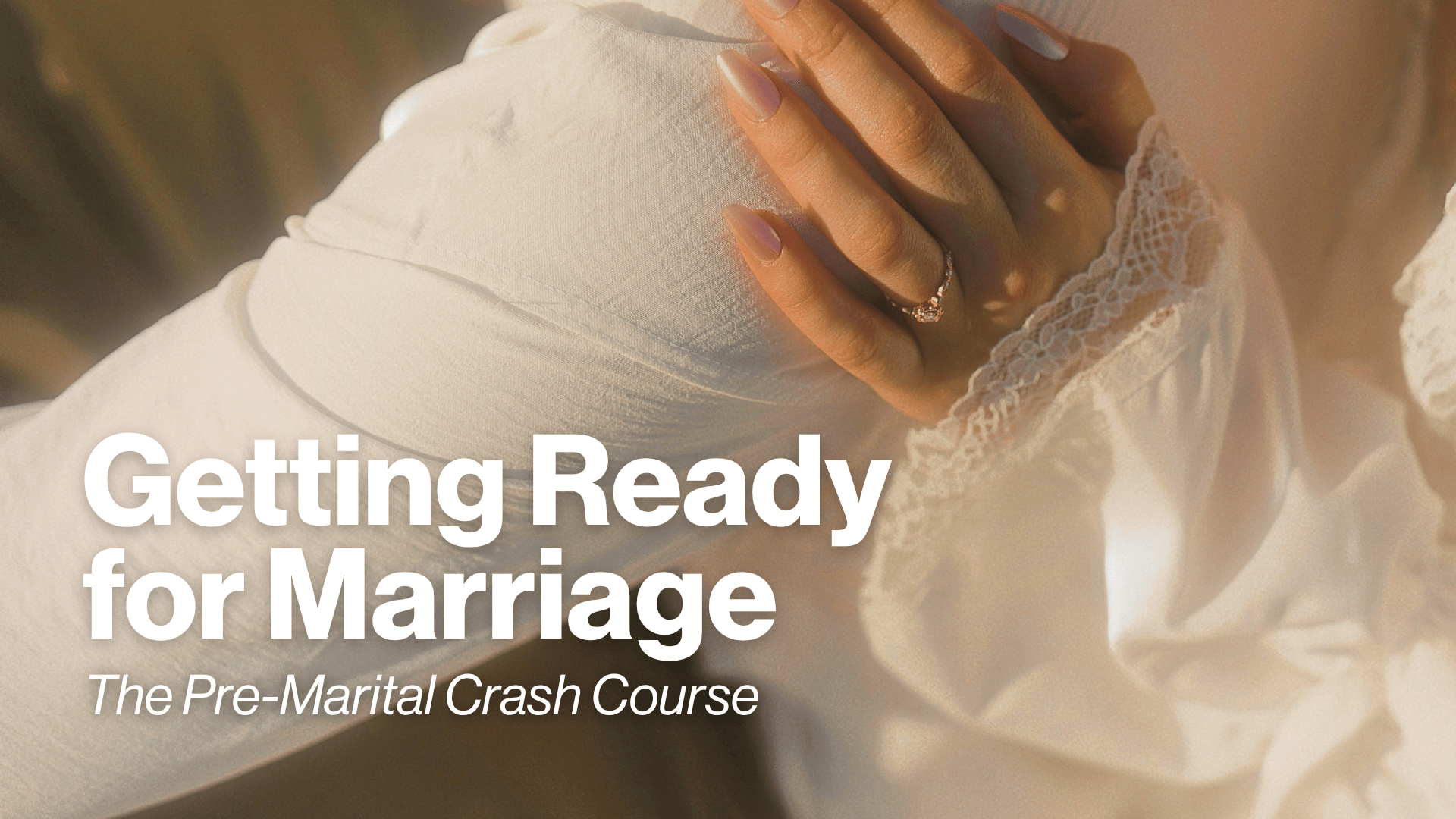 Getting Ready for Marriage: The Pre-Marital Crash Course Image