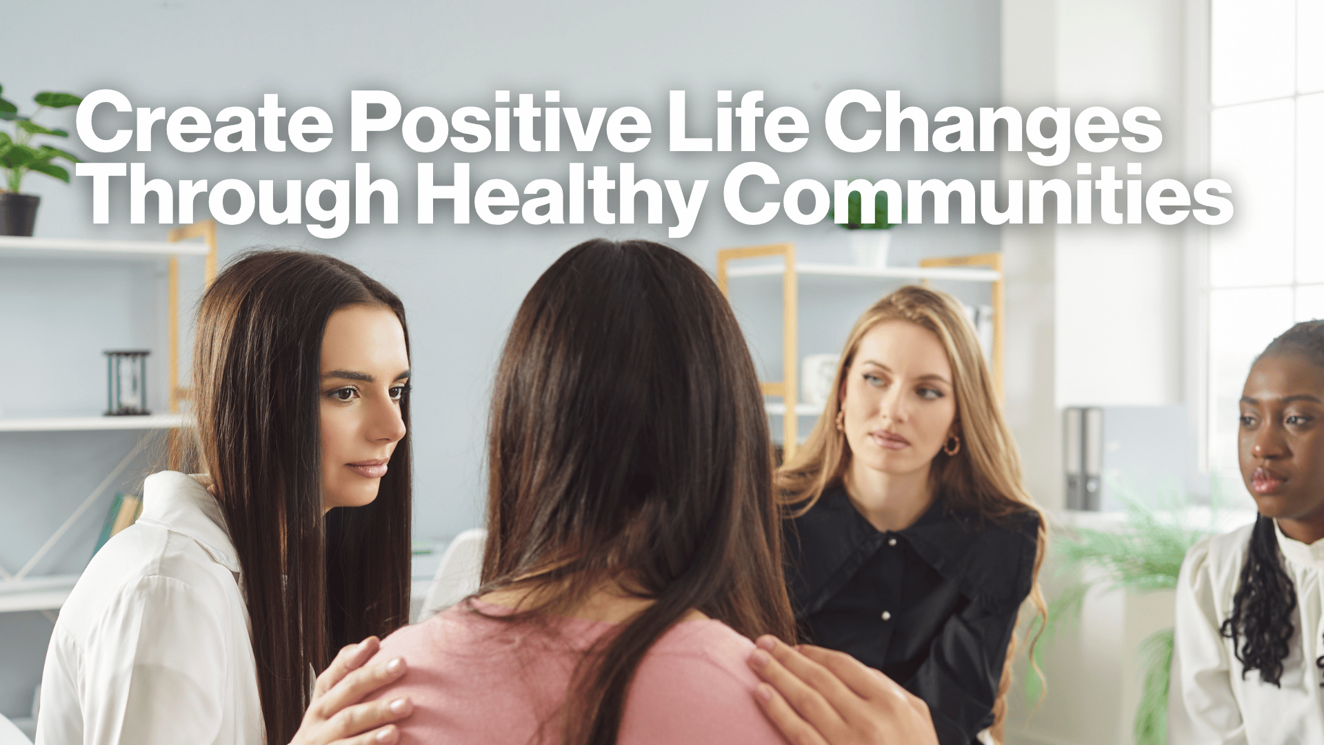 Create Positive Life Changes Through Healthy Communities Image