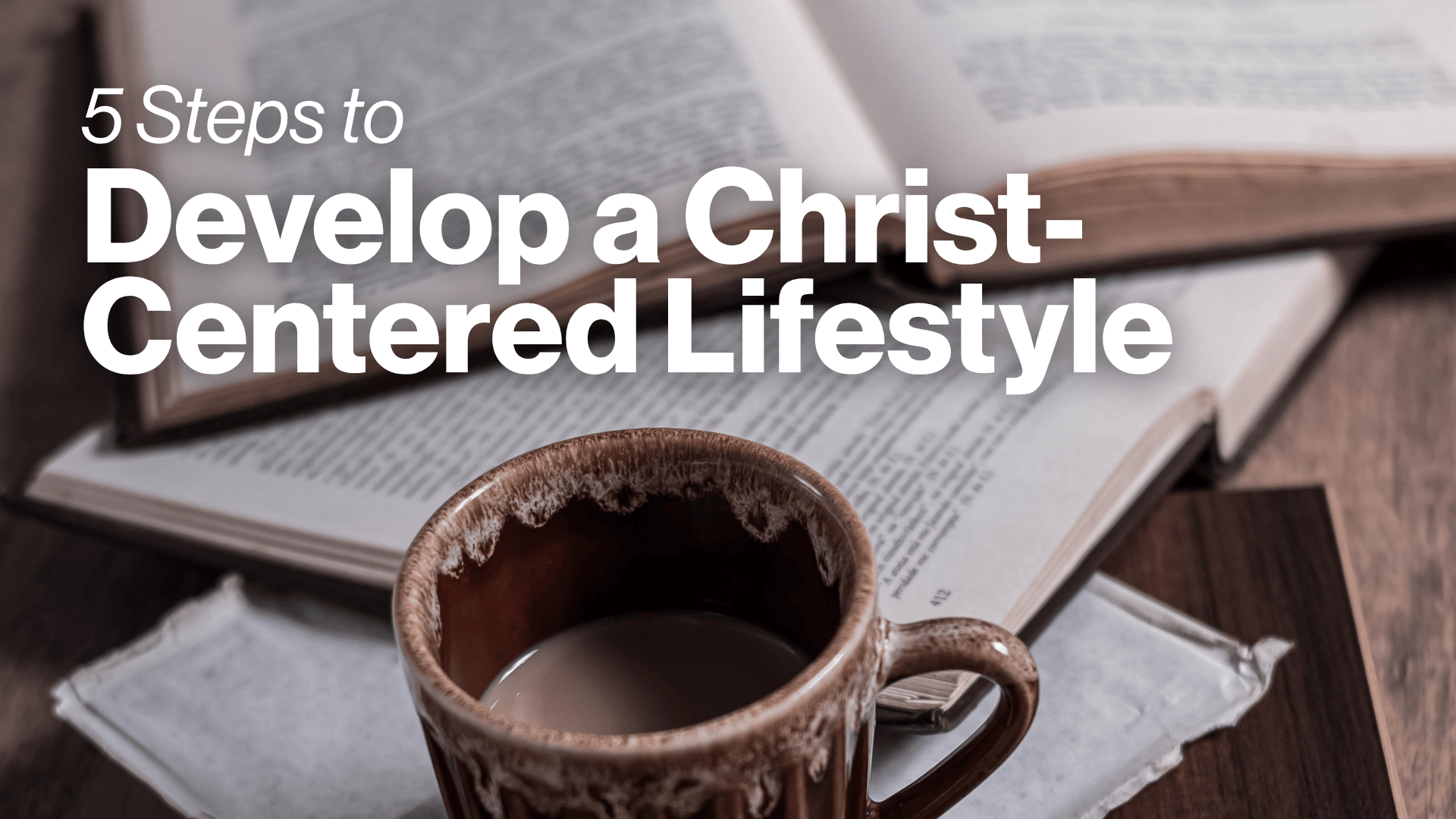 5 Steps to Develop a Christ-Centered Lifestyle Image