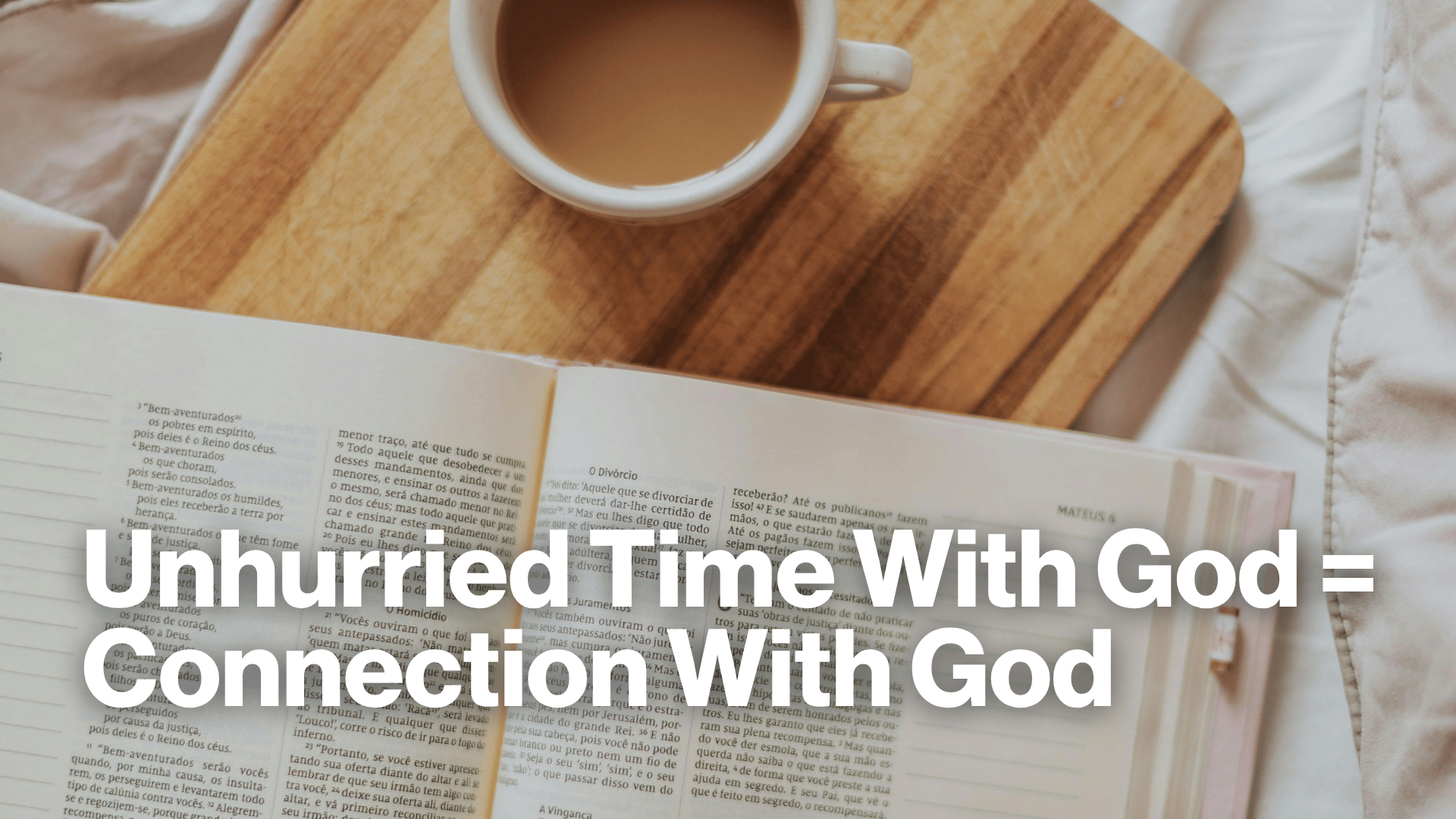 Unhurried Time With God = Connection With God Image