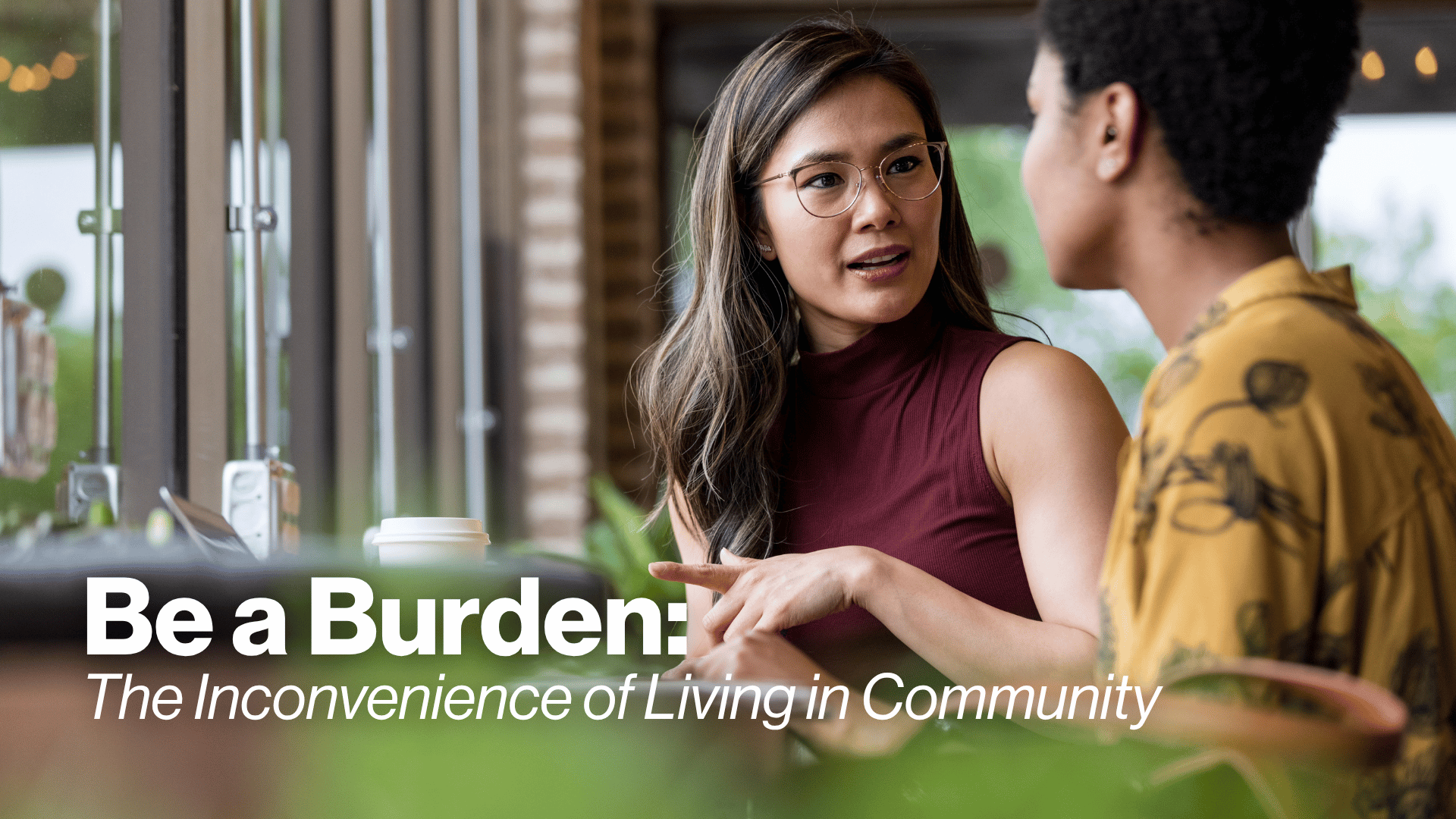 Be a Burden: The Inconvenience of Living in Community Image