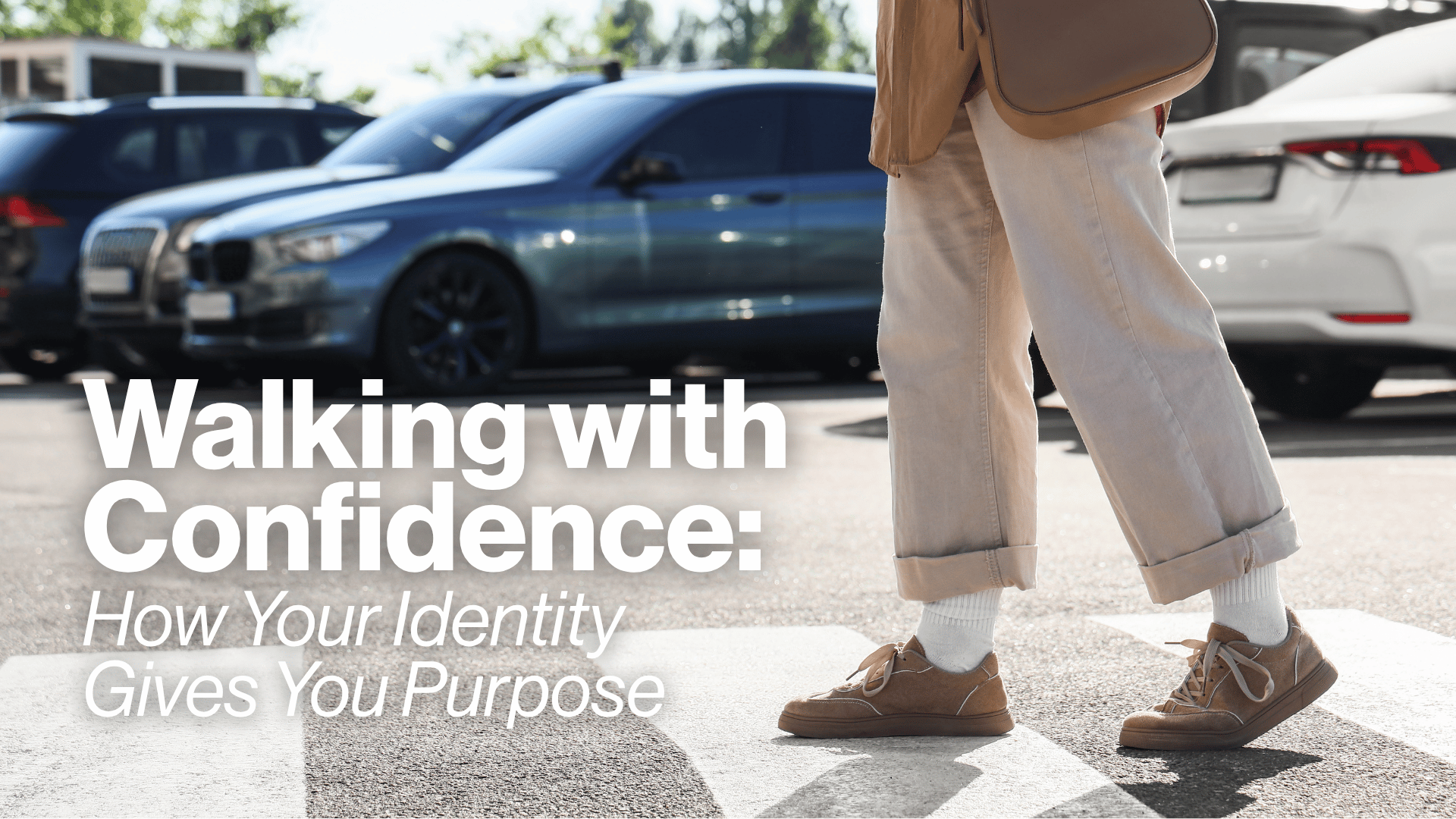 Walking with Confidence: How Your Identity Gives You Purpose Image