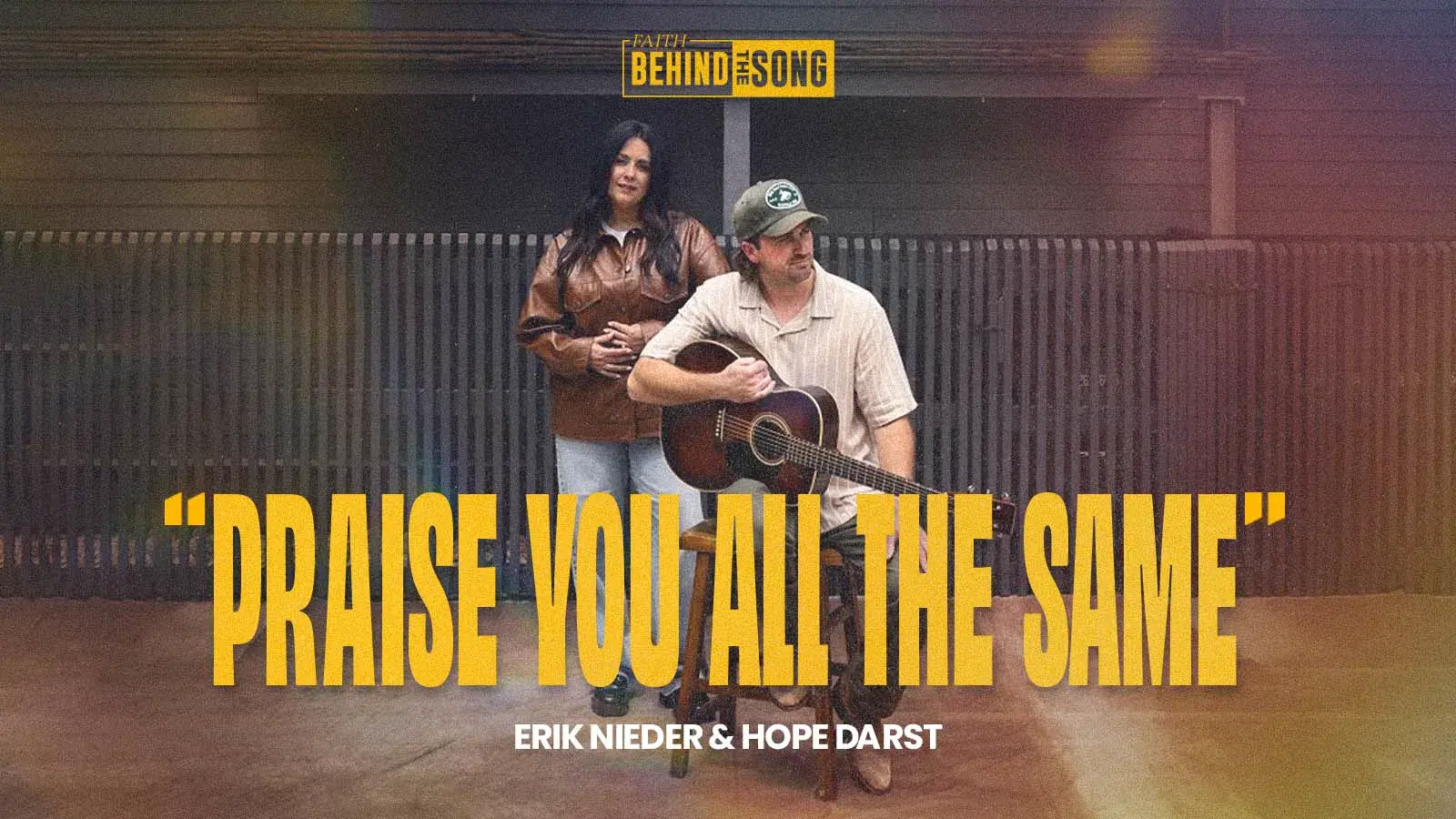 Faith Behind The Song: "Praise You All The Same" Erik Nieder & Hope Darst