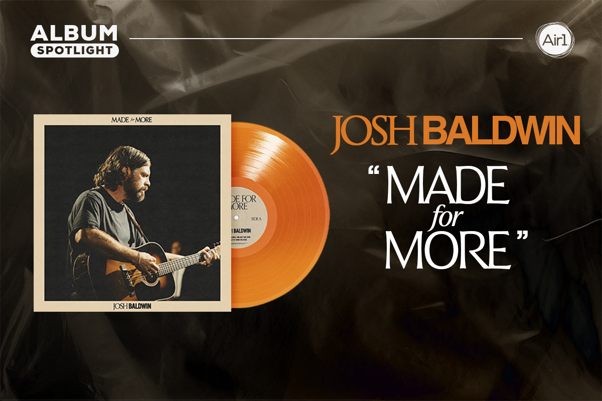 Album Spotlight: "Made For More" Josh Baldwin