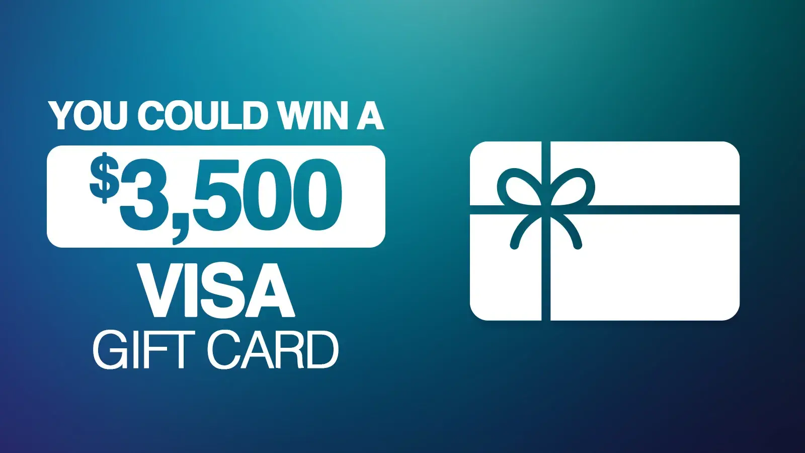 You Could Win A $3,500 Visa Gift Card
