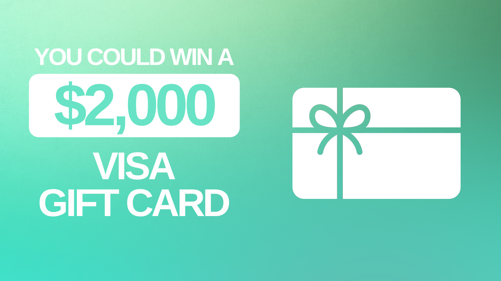 You Could Win A $2,000 Visa Gift Card